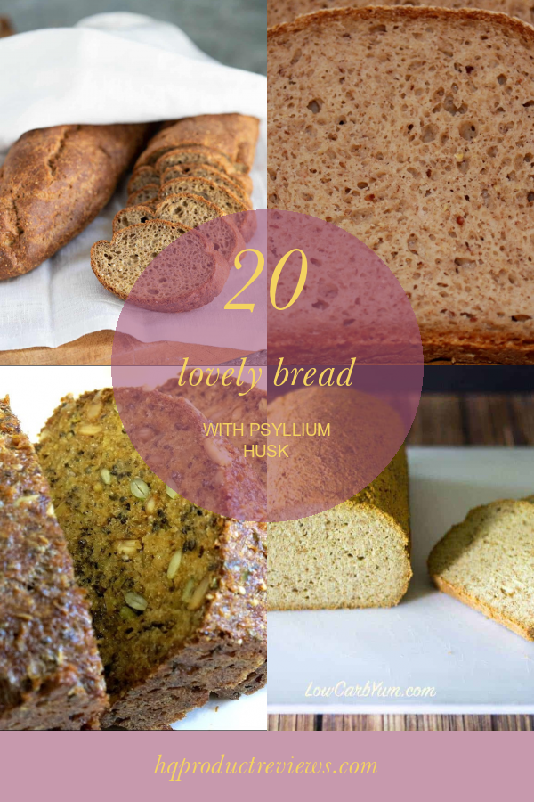 20 Lovely Bread with Psyllium Husk Best Product Reviews
